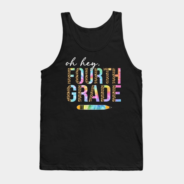 Tie Dye Leopard Oh Hey Fourth Grade Back To School Tank Top by SuperMama1650